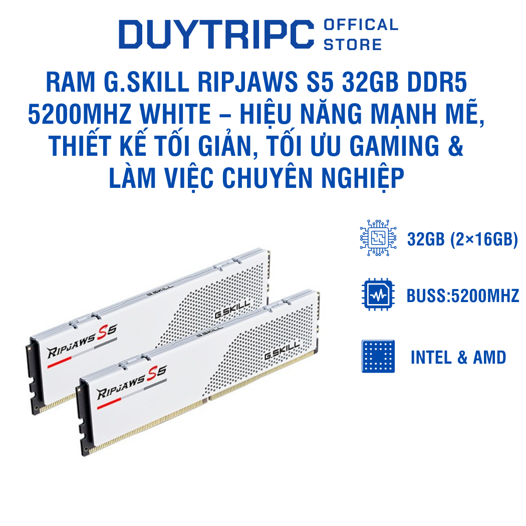 RAM G.Skill Ripjaws S5 32GB DDR5 5200MHz White – Hiệu năng mạnh mẽ, thiết kế tối giản, tối ưu gaming & làm việc chuyên nghiệp